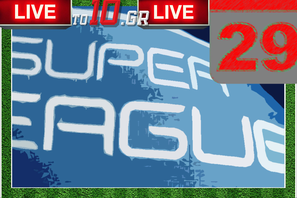 LIVE: Η 29η αγωνιστική της Super League